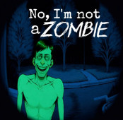 No, I'm not a zombie