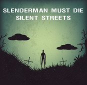 Slenderman Must Die: Silent Streets