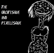 The Grotesque and Pixelesque