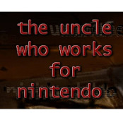 The Uncle Who Works for Nintendo