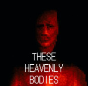 These Heavenly Bodies