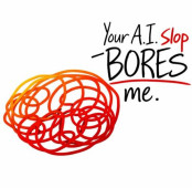 Your AI Slop Bores Me